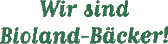 [Wir sind Bioland-B&auml;cker!]